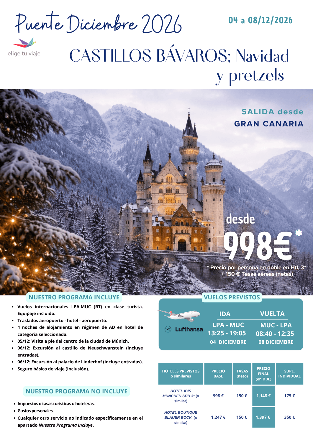 MÚNICH: Castillos Bávaros; navidad y pretzels - Puente de diciembre 2026, desde Las Palmas de Gran Canaria (5 días / 4 noches). Incluye: vuelos internacionales LPA-MUC (RT) en clase turista (equipaje incluido); traslados aeropuerto - hotel - aeropuerto; 4 noches de alojamiento en régimen de AD en hotel de categoría seleccionada; visita a pie del centro de la ciudad de Múnich; excursión al castillo de Neuschwanstein (incluye entradas); excursión al palacio de Linderhof (incluye entradas) y seguro básico de viaje (inclusión), para agencias de viajes con ELIGE TU VIAJE.